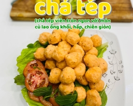 Tham khảo ngay địa chỉ chuyên cung cấp chả tép ngon số lượng sỉ thơm ngon